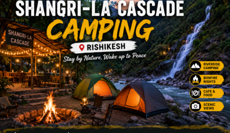Shangri-La Cascade Camping Rishikesh Review